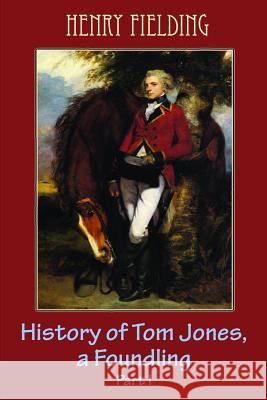 History of Tom Jones, a Foundling Part I Henry Fielding 9781986568296 Createspace Independent Publishing Platform - książka