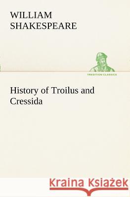 History of Troilus and Cressida William Shakespeare 9783849170318 tredition GmbH - książka