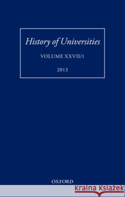 History of Universities, Volume XXVII/1 Feingold, Mordechai 9780199685844 Oxford University Press, USA - książka