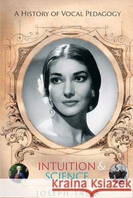 History of Vocal Pedagogy: Intuition and Science Joseph Talia 9781922117816 Australian Academic Press - książka