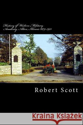 History of Western Military Academy, Alton, Illinois 1879-1971 Robert H. Scot C. B. Jackson 9781493768646 Createspace - książka