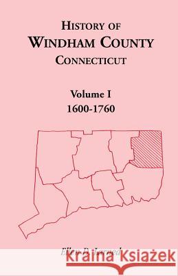 History of Windham County, Connecticut, Volume 1 Ellen D Larned 9780788409592 Heritage Books - książka