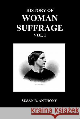 History of Woman Suffrage Susan Anthony 9781849026987 Benediction Books - książka