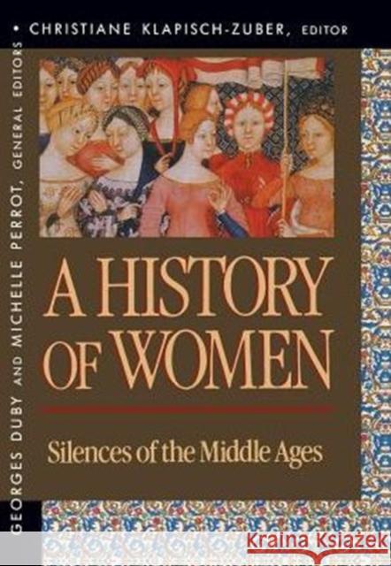 History of Women in the West, Volume II: Silences of the Middle Ages Christiane Klapisch-Zuber 9780674403680 Belknap Press - książka