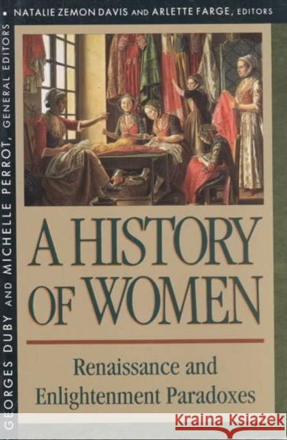 History of Women in the West, Volume III: Renaissance and the Enlightenment Paradoxes (Revised) Davis, Natalie Zemon 9780674403673 John Wiley & Sons - książka