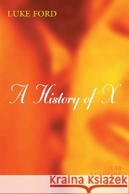 History of X: 100 Years of Sex in Film Ford, Luke 9781573926782 Prometheus Books - książka