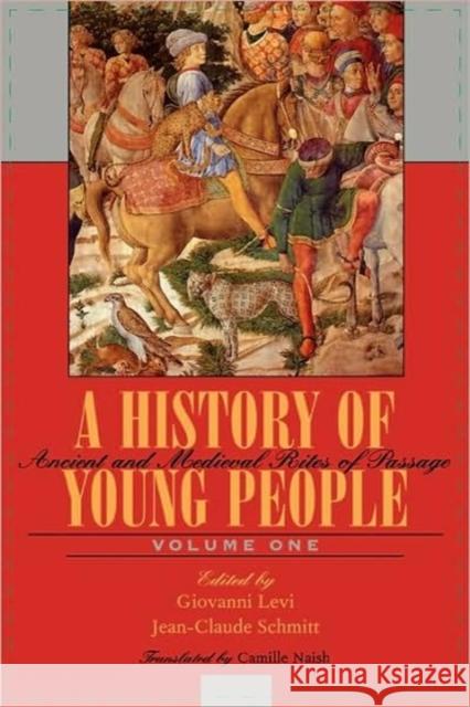 History of Young People in the West, Volume I, Ancient and Medieval Rites of Passage Levi, Giovanni 9780674404076 Belknap Press - książka