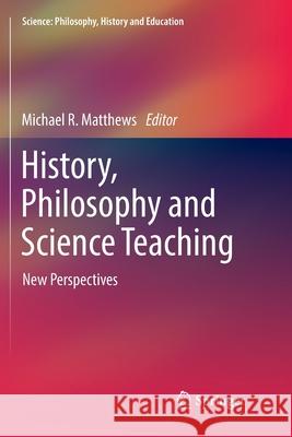 History, Philosophy and Science Teaching: New Perspectives Matthews, Michael R. 9783319873558 Springer - książka