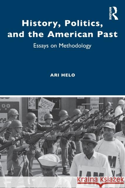 History, Politics, and the American Past: Essays on Methodology Helo, Ari 9780367857660 Routledge - książka