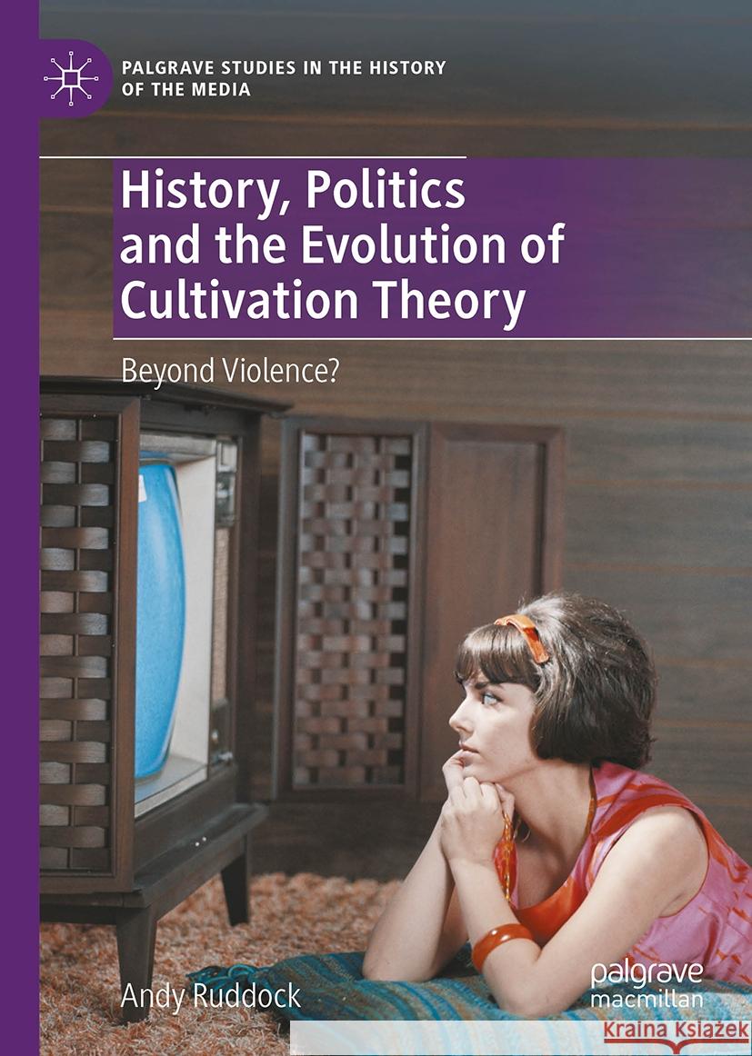 History, Politics and the Evolution of Cultivation Theory: Beyond Violence? Andy Ruddock 9783031759109 Palgrave MacMillan - książka