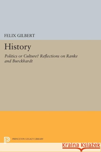 History: Politics or Culture? Reflections on Ranke and Burckhardt Gilbert, F 9780691601229 John Wiley & Sons - książka