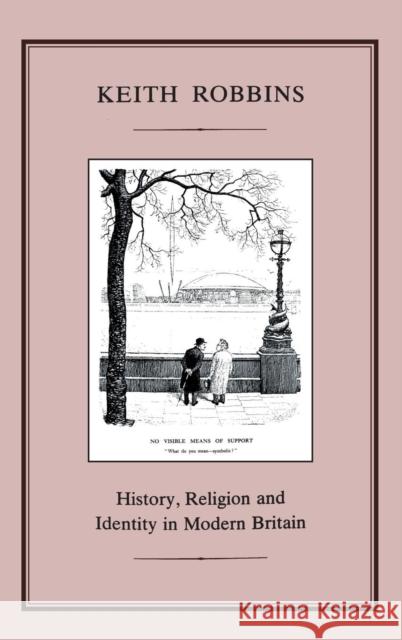 History, Religion and Identity in Modern Britain Keith Robbins   9781852851019 Hambledon Continuum - książka