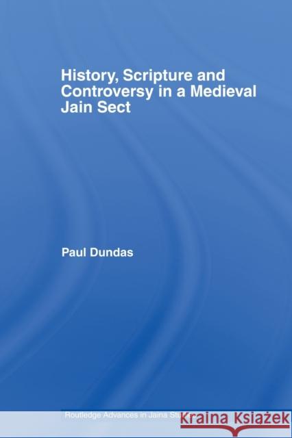 History, Scripture and Controversy in a Medieval Jain Sect Paul Dundas 9780415502153 Routledge - książka