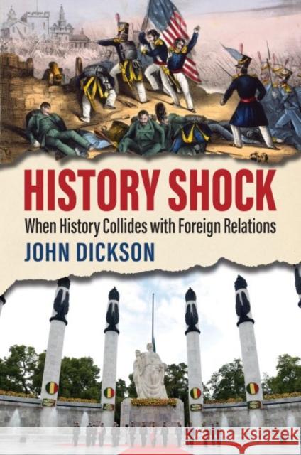 History Shock: When History Collides with Foreign Relations John Dickson 9780700632022 University Press of Kansas - książka