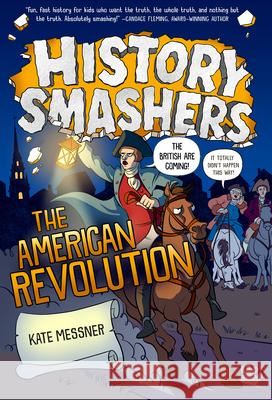 History Smashers: The American Revolution Kate Messner Dylan Meconis 9780593120477 Random House Books for Young Readers - książka