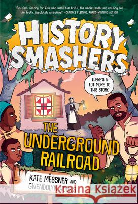 History Smashers: The Underground Railroad Kate Messner, Gwendolyn Hooks, Damon Smyth 9780593428948 Random House USA Inc - książka