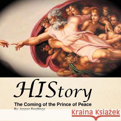 HIStory: The Coming of the Prince of Peace Snellings, Jasper 9781466902985 Trafford Publishing - książka