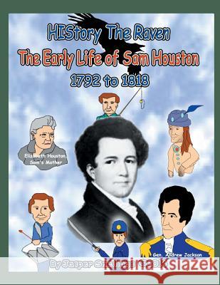 History the Raven: The Early Life of Sam Houston 1792 to 1818 Jasper Snellings 9781490727073 Trafford Publishing - książka