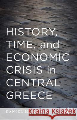 History, Time, and Economic Crisis in Central Greece Daniel M. Knight Robert Layton 9781137501486 Palgrave MacMillan - książka