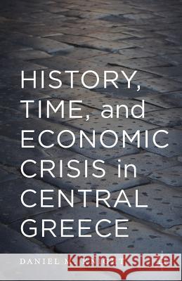 History, Time, and Economic Crisis in Central Greece Robert Layton Daniel Knight 9781349699100 Palgrave MacMillan - książka