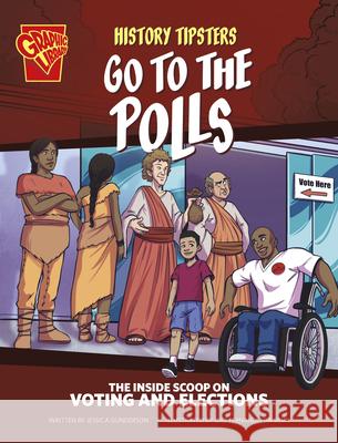 History Tipsters Go to the Polls: The Inside Scoop on Voting and Elections Jessica Gunderson Luiz Fernando Da Silva 9781669076148 Capstone Press - książka