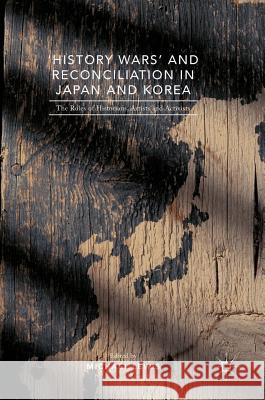 'History Wars' and Reconciliation in Japan and Korea: The Roles of Historians, Artists and Activists Lewis, Michael 9781137541024 Palgrave MacMillan - książka