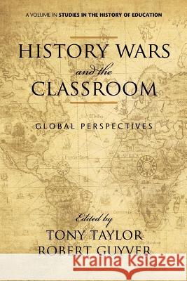 History Wars and the Classroom: Global Perspectives Taylor, Tony 9781617355264 Eurospan - książka