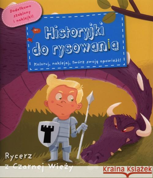 Historyjki do rysowania - Rycerz z Czarnej Wieży Grossetete Charlotte 9788327412676 Olesiejuk - książka