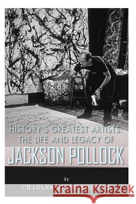 History's Greatest Artists: The Life and Legacy of Jackson Pollock Charles River Editors 9781516890224 Createspace - książka