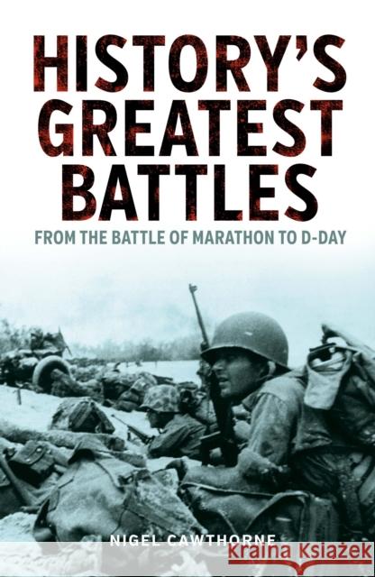 History's Greatest Battles: From the Battle of Marathon to D-Day Nigel Cawthorne 9781398807938 Arcturus Publishing Ltd - książka