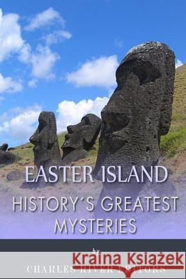 History's Greatest Mysteries: Easter Island Charles River Editors 9781492766179 Createspace Independent Publishing Platform - książka