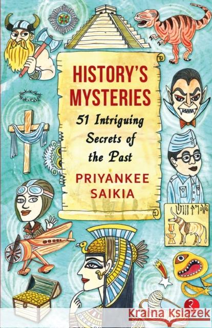 History's Mysteries 51 Intriguing Secrets of the Past Priyankee Saikia 9789389967944 Rupa Publication - książka