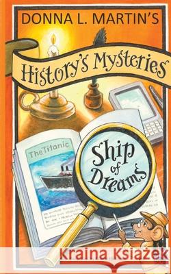 History's Mysteries: Ship of Dreams Donna L. Martin 9781732327832 Story Catcher Publishing - książka