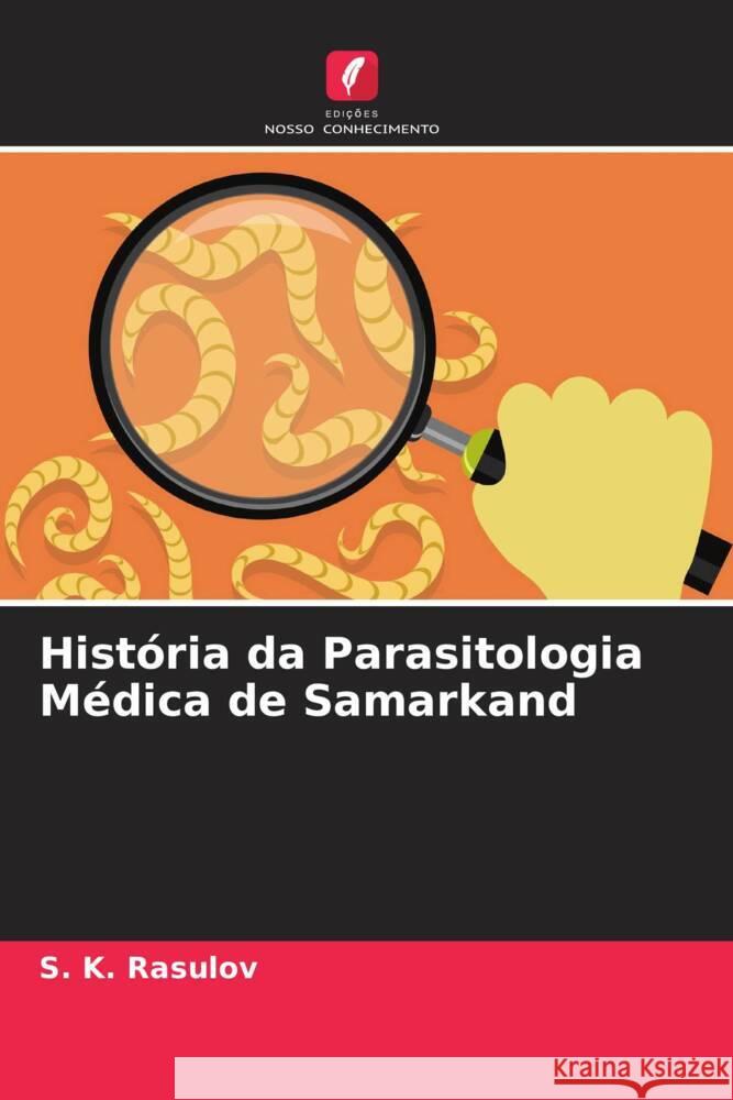 Hist?ria da Parasitologia M?dica de Samarkand S. K. Rasulov 9786207043811 Edicoes Nosso Conhecimento - książka