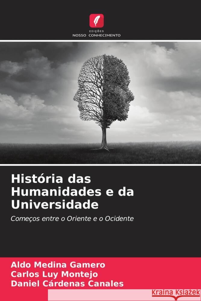 Hist?ria das Humanidades e da Universidade Aldo Medin Carlos Lu Daniel C?rdena 9786206979692 Edicoes Nosso Conhecimento - książka