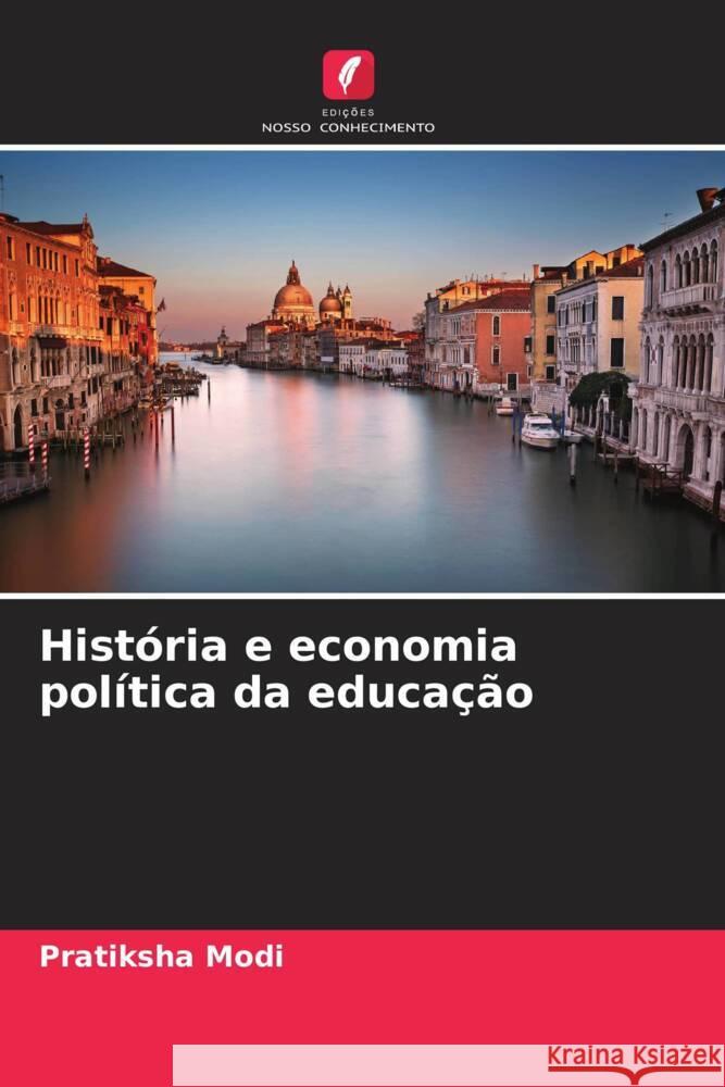 Hist?ria e economia pol?tica da educa??o Pratiksha Modi 9786208560812 Edicoes Nosso Conhecimento - książka