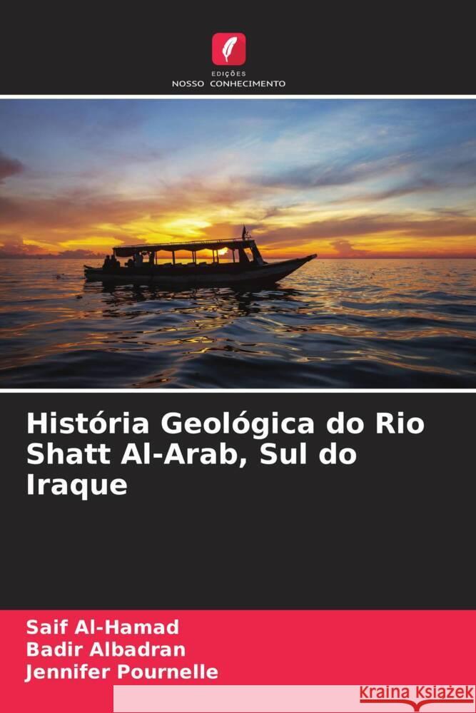 Hist?ria Geol?gica do Rio Shatt Al-Arab, Sul do Iraque Saif Al-Hamad Badir Albadran Jennifer Pournelle 9786207290796 Edicoes Nosso Conhecimento - książka