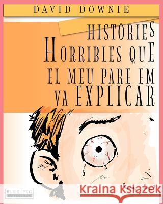 Històries Horribles Que El Meu Pare Em Va Explicar Seroya, Tea 9780987350176 Blue Peg Publishing - książka