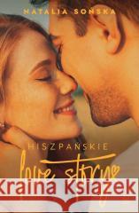 Hiszpańskie love story Natalia Sońska 9788367727464 Czwarta Strona - książka