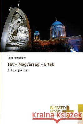 Hit - Magyarság - Érték Kuruczleky Ilona 9783639501643 Blessed Hope Publishing - książka