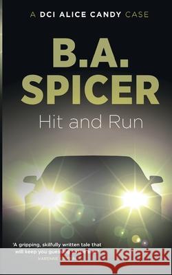 Hit and Run: A DCI Alice Candy case B. a. Spicer 9781723017094 Createspace Independent Publishing Platform - książka