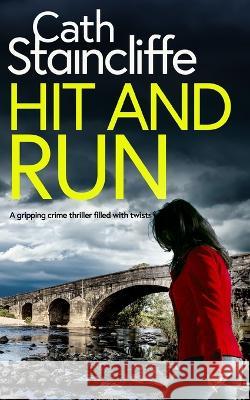 HIT AND RUN a gripping crime thriller filled with twists Cath Staincliffe 9781804054765 Joffe Books - książka