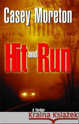 Hit and Run: A Thriller Moreton, Casey 9780743456593 Atria Books - książka