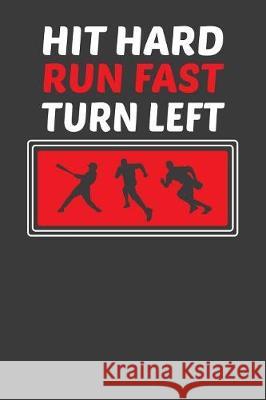 Hit Hard Run Fast Turn Left: Vintage Baseball and Softball Player or Coach Gift Frozen Cactus Designs 9781086005837 Independently Published - książka