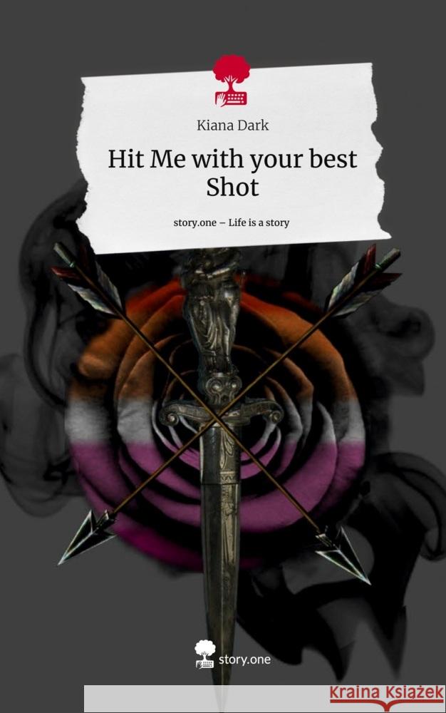Hit Me with your best Shot. Life is a Story - story.one Kiana Dark 9783711582256 story.one publishing - książka