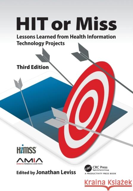 HIT or Miss, 3rd Edition: Lessons Learned from Health Information Technology Projects Leviss, Jonathan 9781032092201 Productivity Press - książka