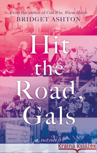 Hit the Road, Gals Bridget Ashton 9781916668157 The Book Guild Ltd - książka