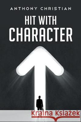 Hit With Character Anthony Christian 9781640273207 Page Publishing, Inc. - książka