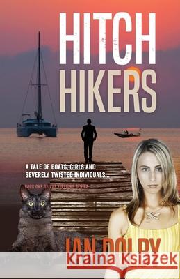 Hitch-Hikers: A Tale of Boats, Girls and Severely Twisted Individuals Ian Dolby 9781925230635 Silverbird Publishing - książka