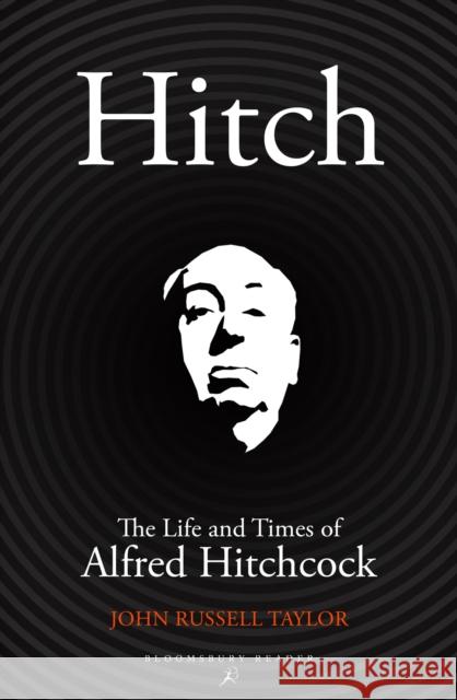 Hitch: The Life and Times of Alfred Hitchcock John Russell Taylor 9781448216642 Bloomsbury Publishing PLC - książka